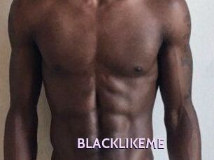 BLACKLIKEME