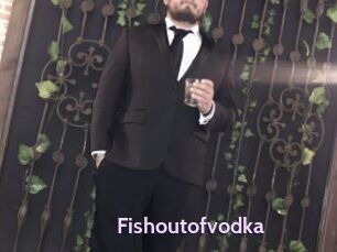 Fishoutofvodka