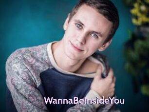 WannaBeInsideYou