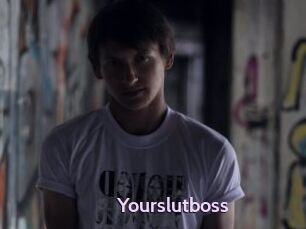 Yourslutboss